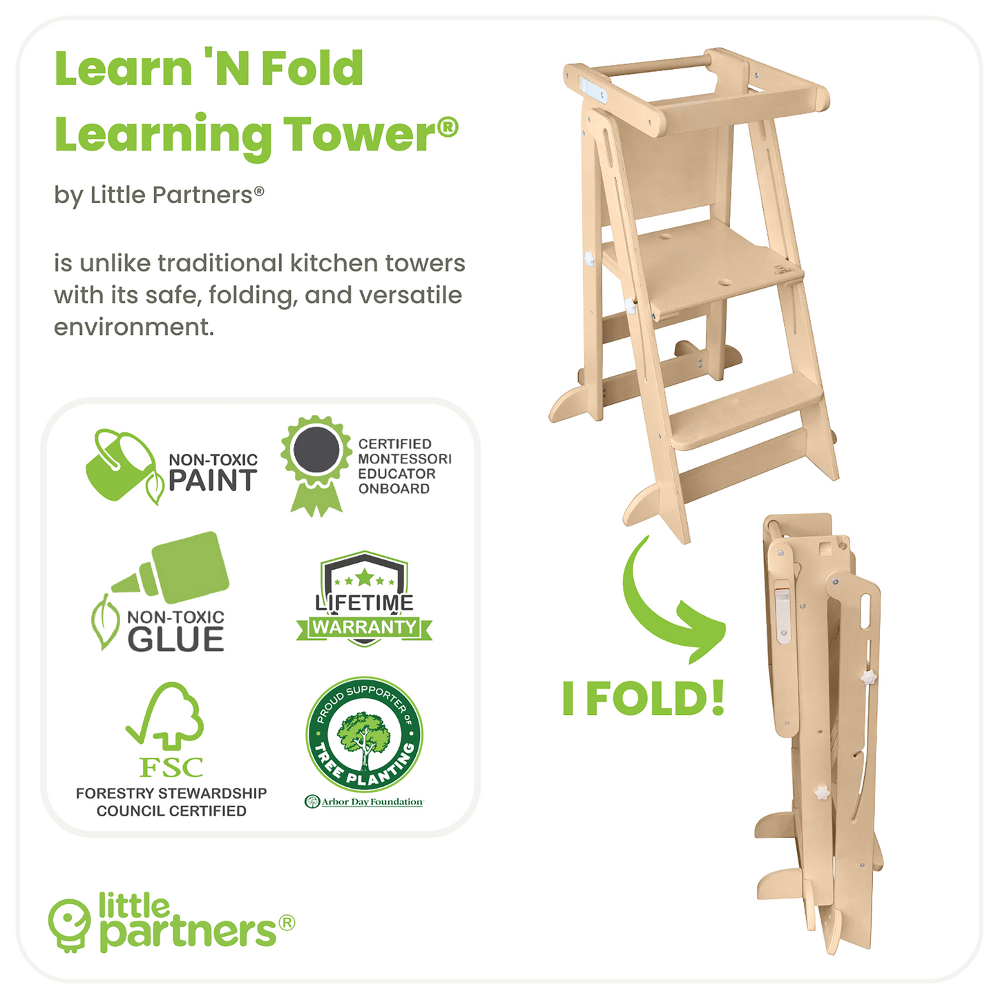 The Learn N Fold Learning Tower is made from non toxic materials.  It folds to a compact size for storage.