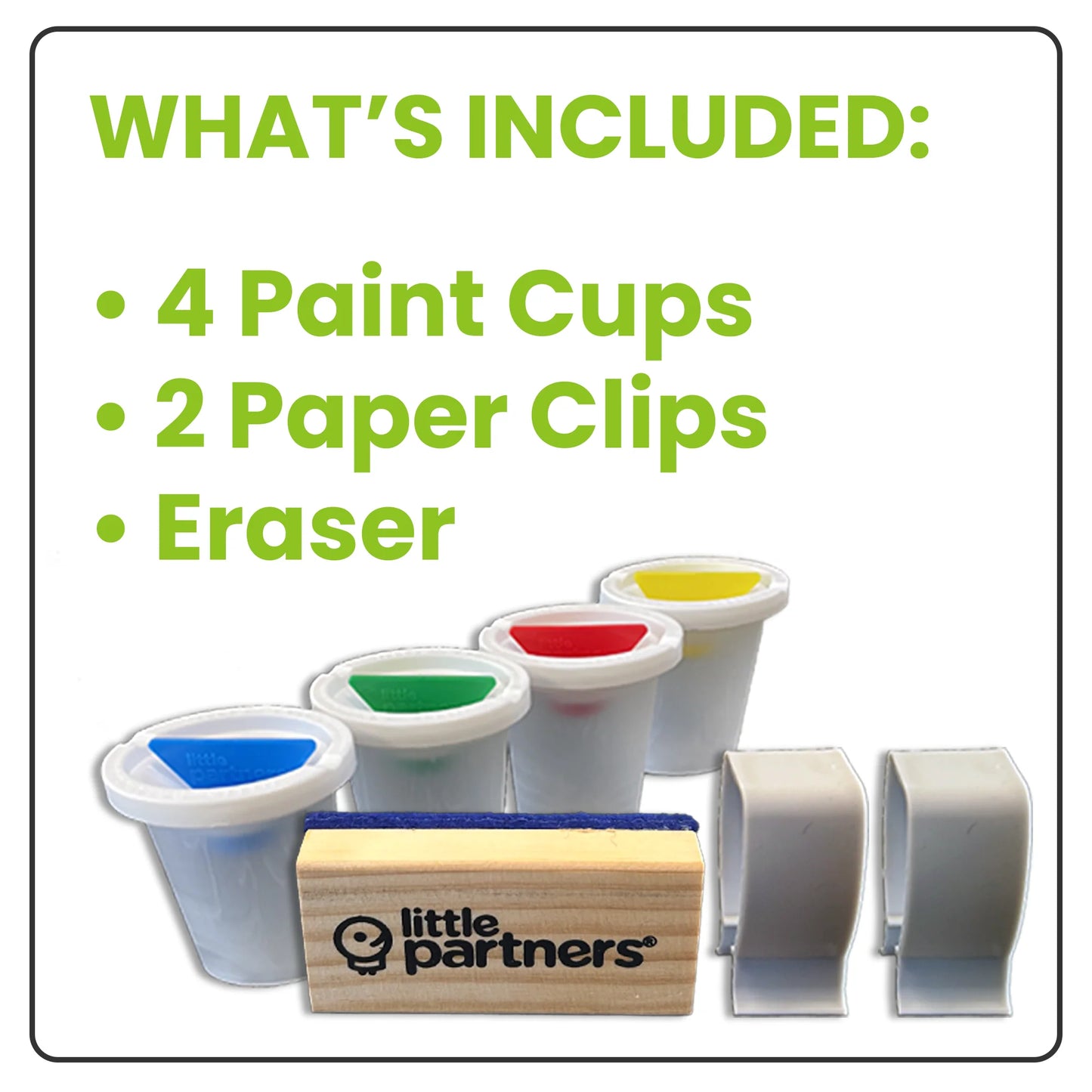 The Peek a Boo easel comes with 4 paint cups, 2 paper clips and an eraser.